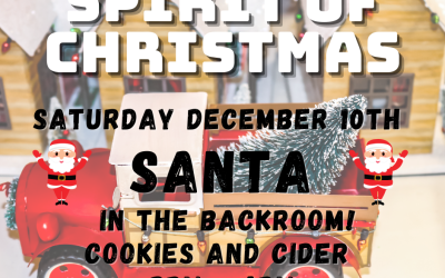 Spirit of Christmas – Santa is in the back room! Saturday Dec. 10th 2pm-4pm
